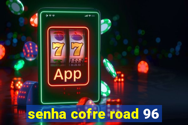 senha cofre road 96